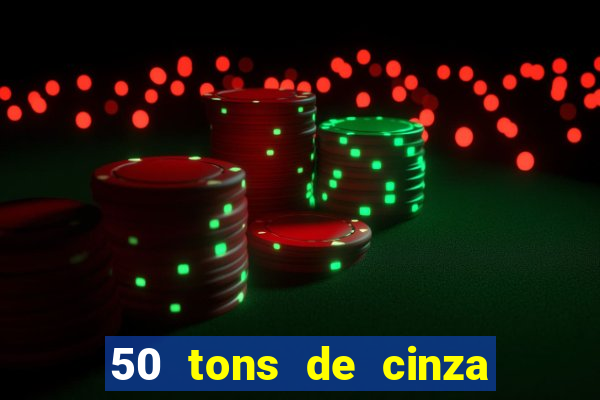 50 tons de cinza filme completo drive