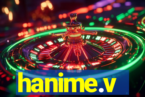 hanime.v