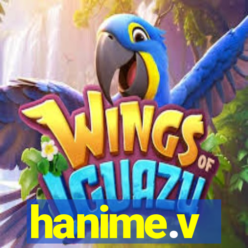 hanime.v