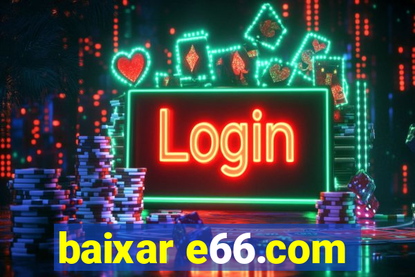 baixar e66.com
