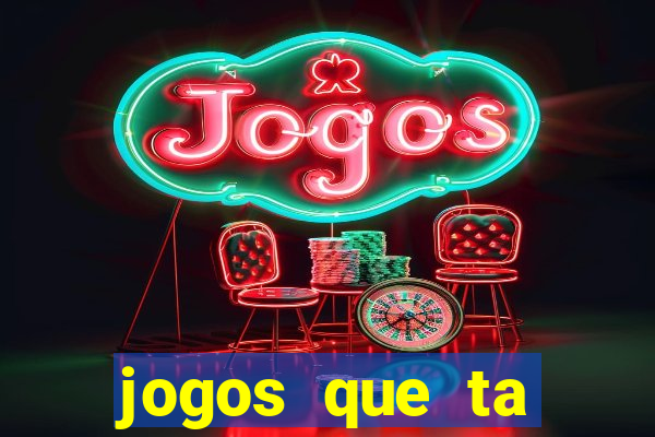 jogos que ta pagando agora