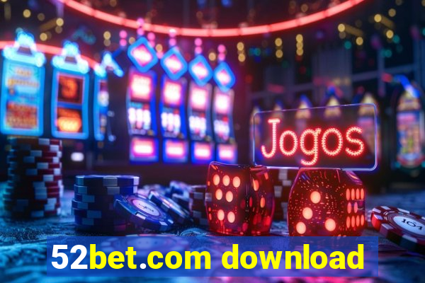52bet.com download