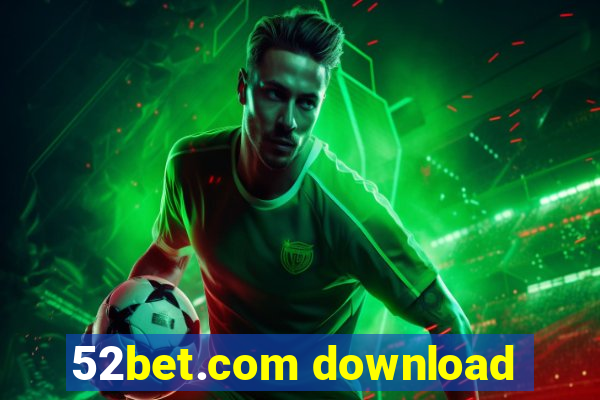 52bet.com download