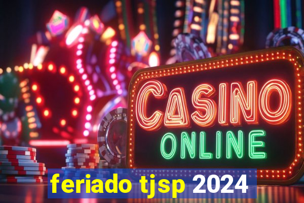 feriado tjsp 2024
