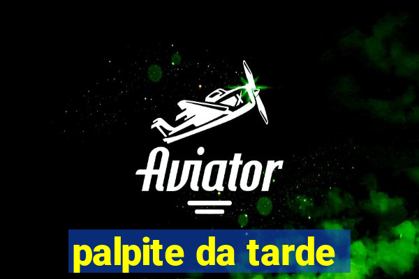 palpite da tarde