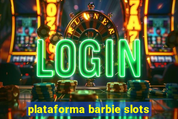 plataforma barbie slots