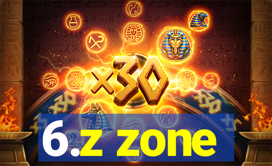 6.z zone