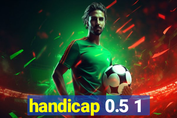 handicap 0.5 1