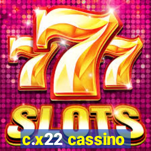 c.x22 cassino