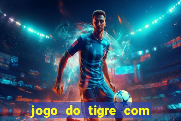 jogo do tigre com 5 reais