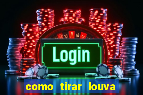 como tirar louva deus de casa