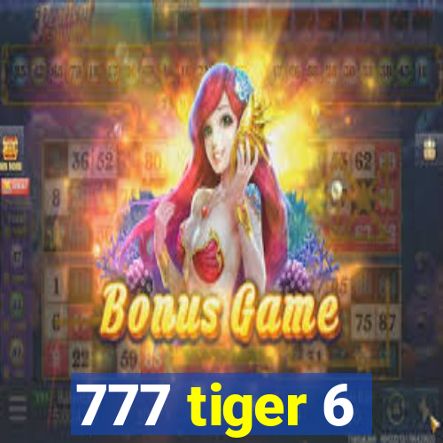 777 tiger 6