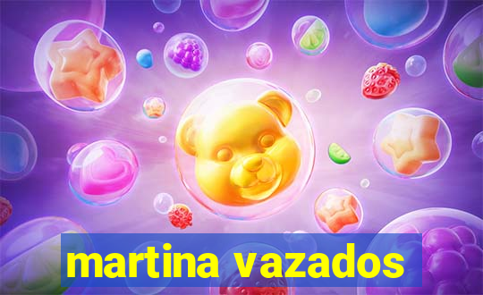 martina vazados