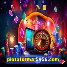 plataforma 5956.com
