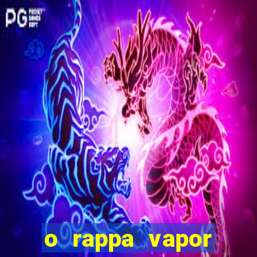 o rappa vapor barato letra