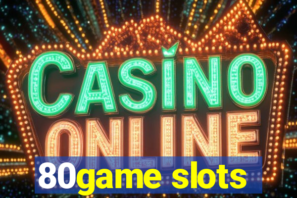 80game slots
