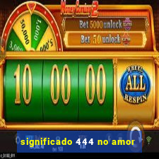significado 444 no amor