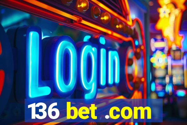 136 bet .com