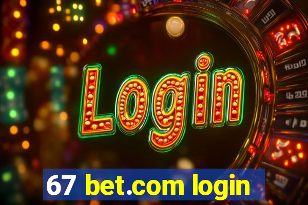 67 bet.com login