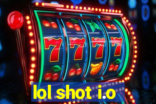 lol shot i.o