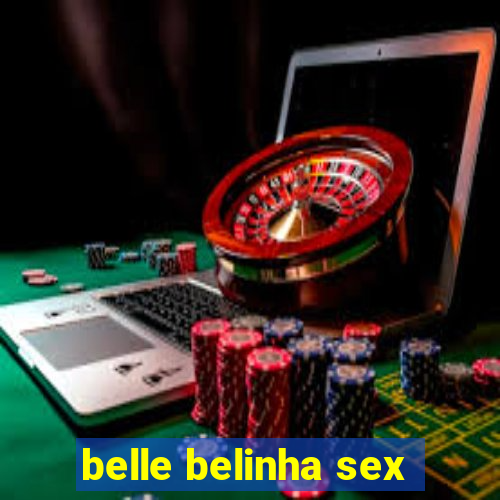 belle belinha sex