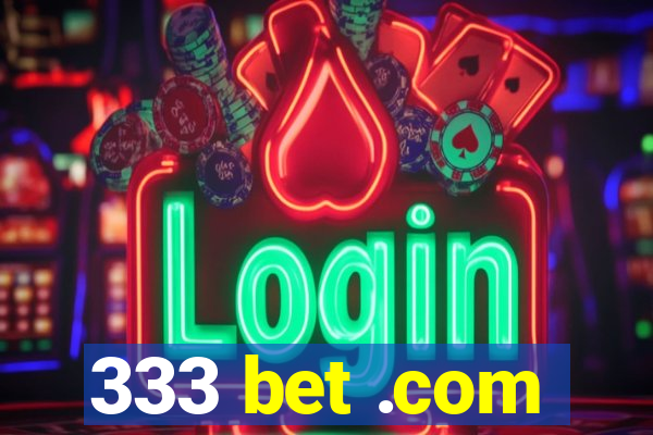 333 bet .com