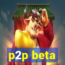 p2p beta