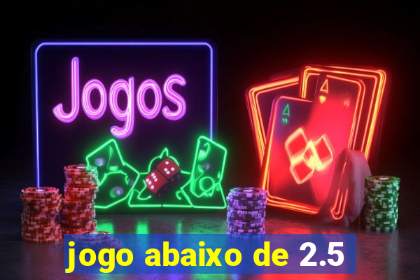 jogo abaixo de 2.5