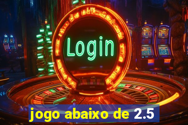 jogo abaixo de 2.5
