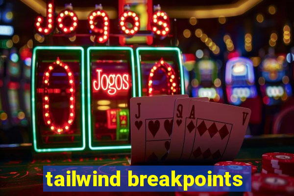 tailwind breakpoints