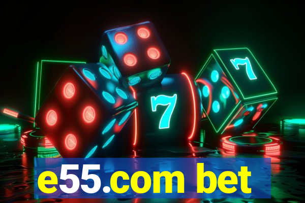 e55.com bet
