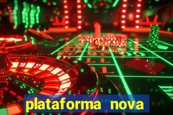 plataforma nova pagando muito