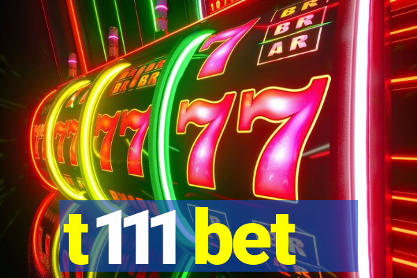 t111 bet