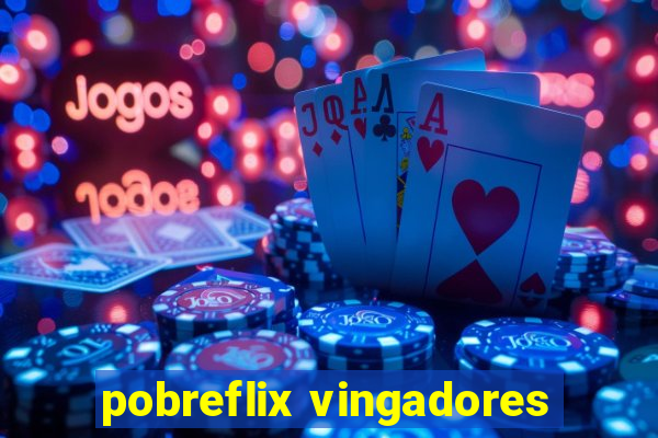 pobreflix vingadores