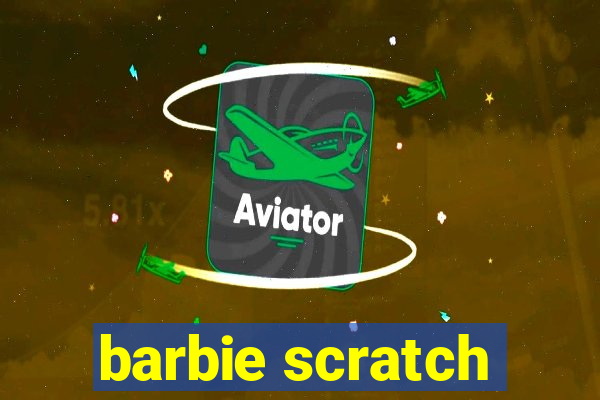 barbie scratch