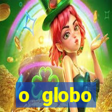 o globo absolutamente tudo sobre