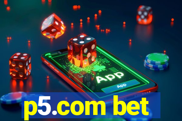 p5.com bet