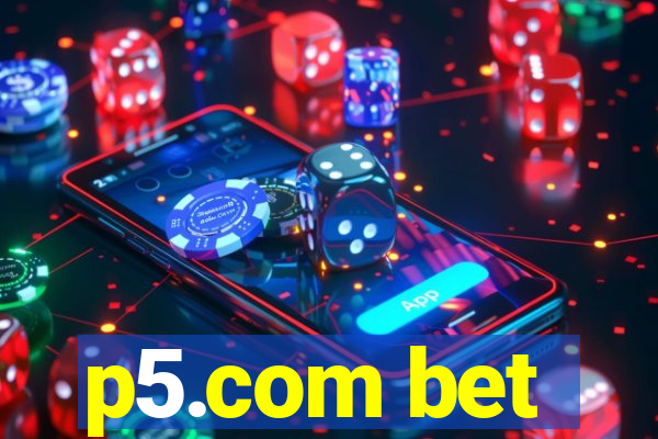 p5.com bet