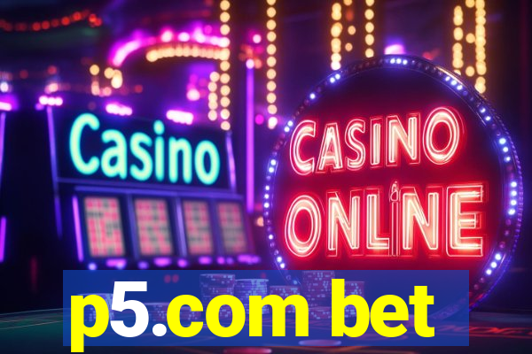p5.com bet