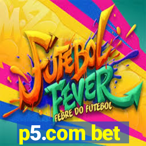 p5.com bet