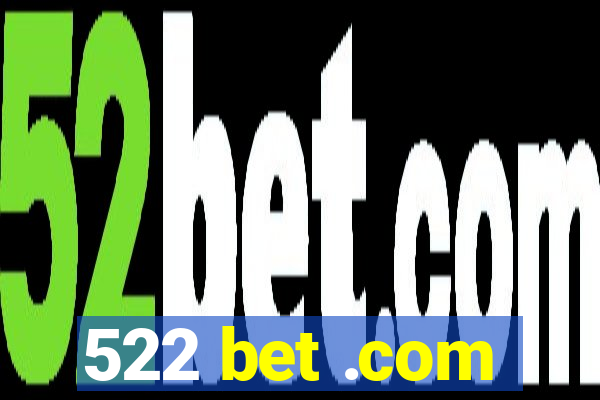 522 bet .com