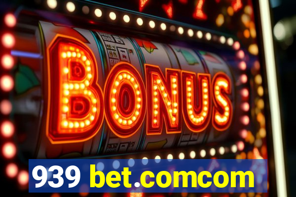 939 bet.comcom