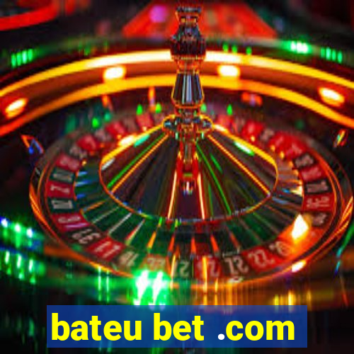 bateu bet .com
