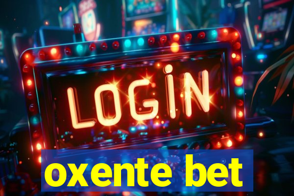oxente bet