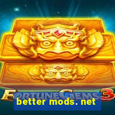 better mods. net
