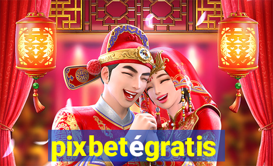 pixbetégratis