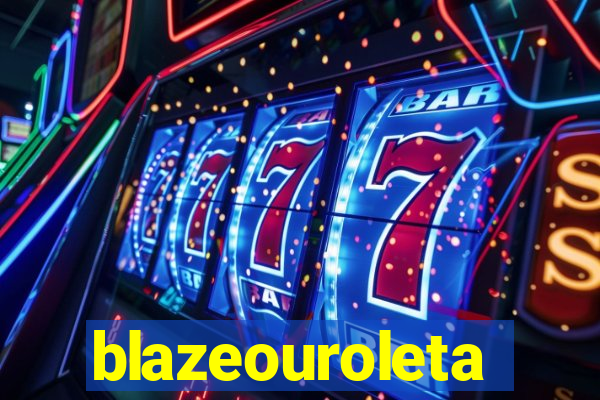 blazeouroleta