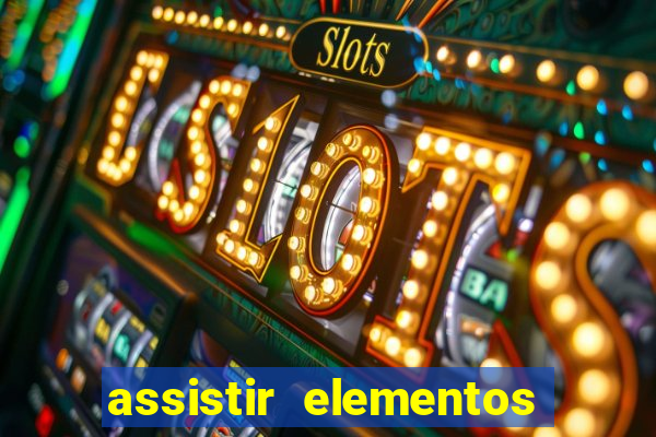 assistir elementos filme completo dublado