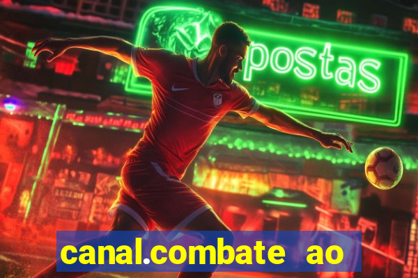canal.combate ao vivo multicanais
