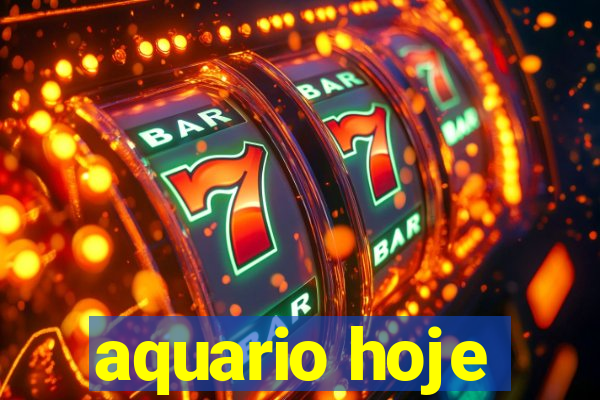 aquario hoje